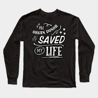 An Organ Donor Saved My Life Long Sleeve T-Shirt